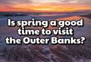 Spring on the Outer Banks